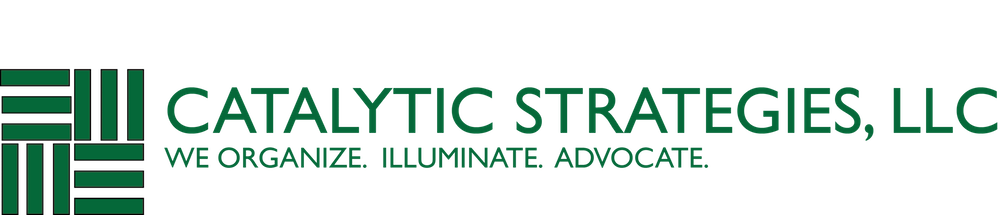 Catalytic Strategies, LLC — We Organize. Illuminate. Advocate.